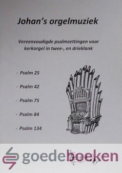 Wentink, Johan - Johans orgelmuziek *nieuw* --- Vereenvoudigde psalmzettingen voor kerkorgel en twee-, en drieklank. Psalm 25, 42, 75, 84, 134