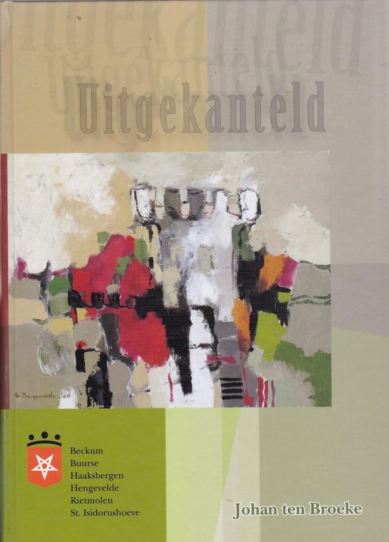 Johan ten Broeke - Uitgekanteld - Beckum Buurse Haaksbergen Hengevelde Rietmolen St. Isidorushoeve