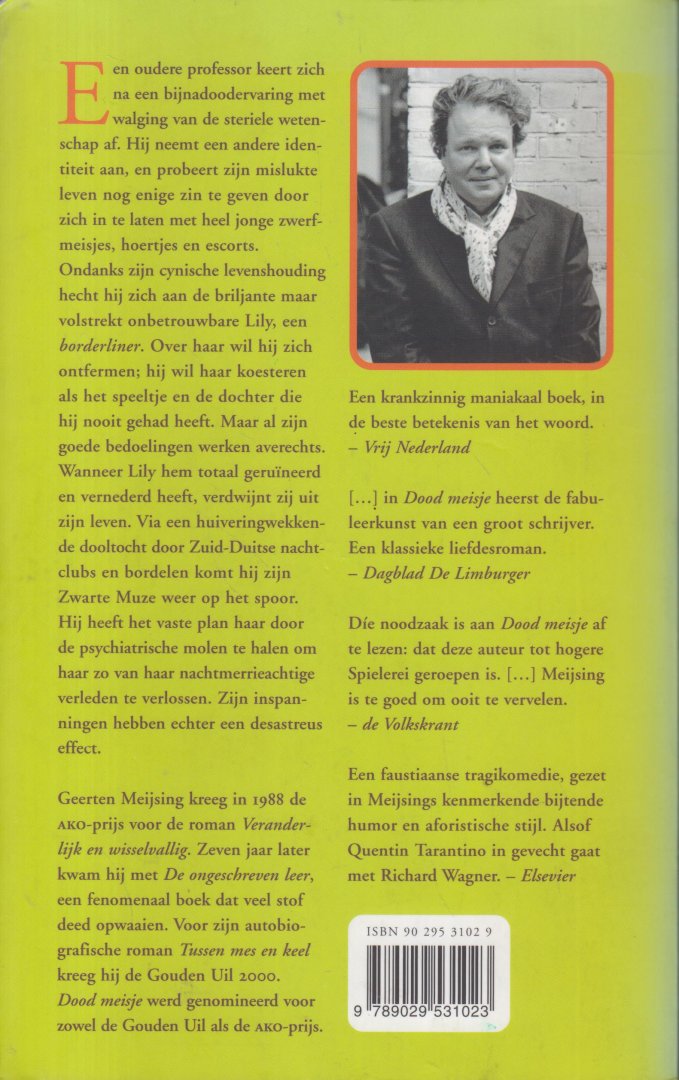 Meijsing (Eindhoven, 9 augustus 1950), Geerten Maria - Dood meisje - In de loop van dit omgekeerde ridderverhaal wordt de held een machteloze invalide en verandert de jonkvrouw - ooit een glanzende Koningin van de Nacht - in een psychisch en lichamelijk wrak.