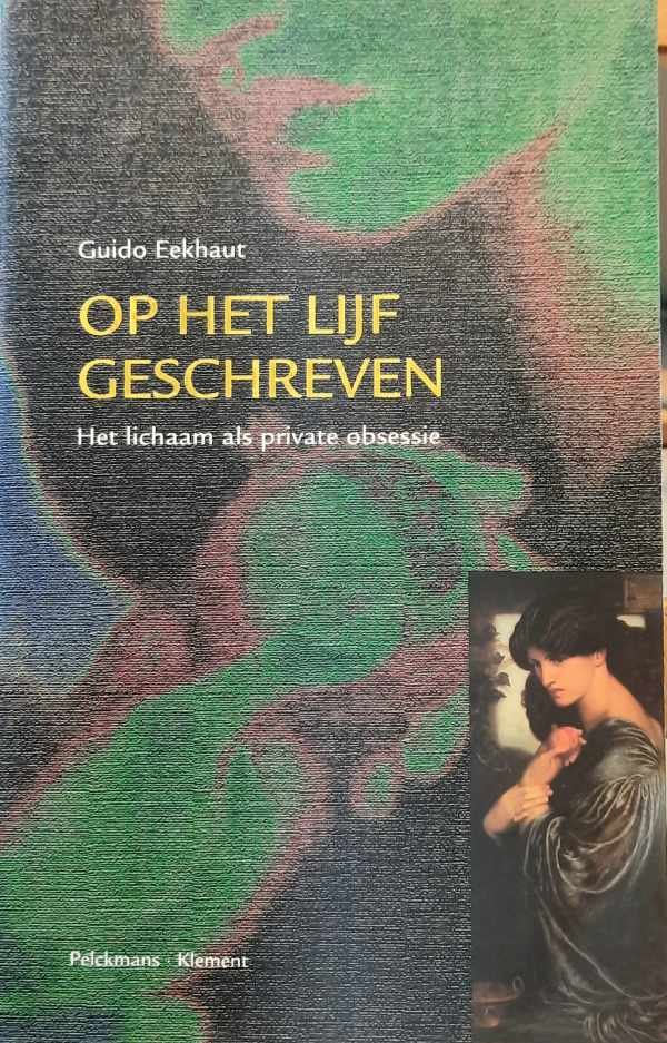 EEKHAUT Guido - Op het lijf geschreven - het lichaam als private obsessie