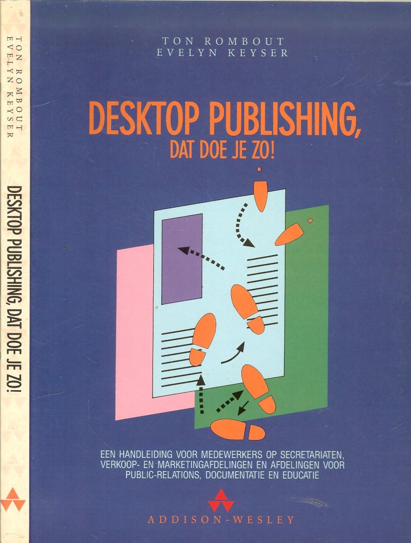 Rombout Ton en Evelyn  Keyser - Desktop publishing, dat doe je zo !  Een handleiding voor medewerkers op Secretariaten  verkoop en marketing afdeleingen   [omzet makers ]