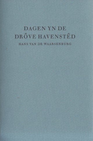 Waarsenburg, Hans van de - Dagen yn de drôve havenstêd.