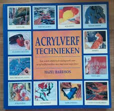 Harrison, Hazel - Acrylverf technieken. Een geïllustreerde handleiding voor de traditionele en eigentijdse technieken
