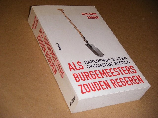 Benjamin Barber - Als burgemeesters zouden regeren haperende staten, opkomende steden