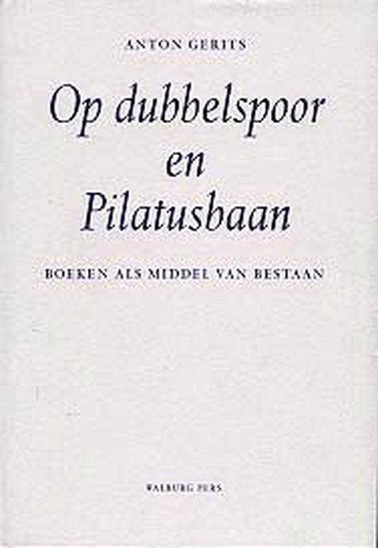 Gerits, A. - Op Dubbelspoor En Pilatusbaan