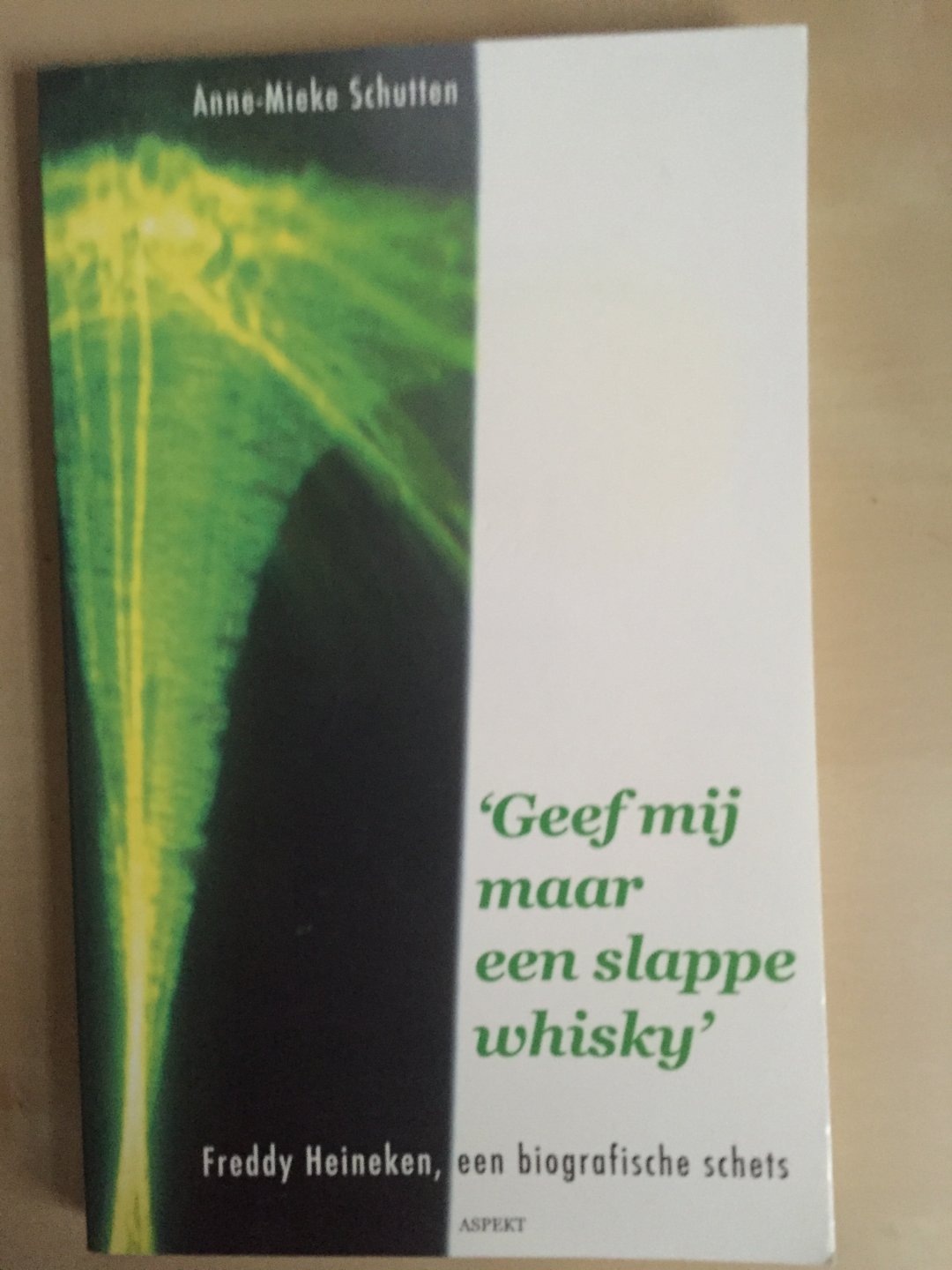 Schutten, A.-M. - Geef mij maar een slappe whisky / Freddy Heineken, een biografische schets