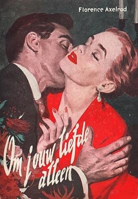 AXELROD, Florence - Om jouw liefde alleen. Uit het Amerikaans vertaald door G. Kroon-Bakker.