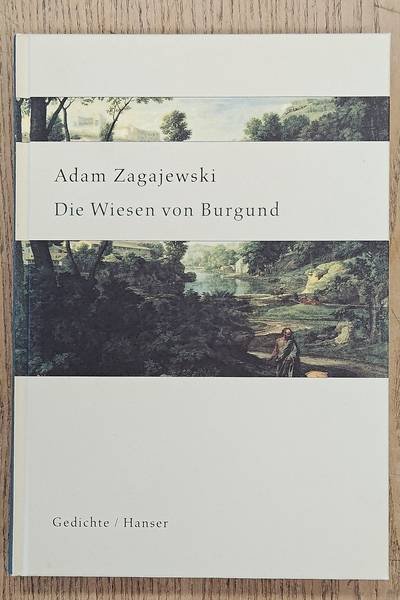 ZAGAJEWSKI, ADAM. - Die Wiesen von Burgund, Ausgewählte Gedichte