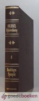 Dachsel, K. Aug. - Bijbelverklaring, deel 8 Handelingen - Synopsis --- Bijbel, of de geheele Heilige Schrift, bevattende al de kanonieke boeken van het Oude en Nieuwe Testament. (Volgens de Staten-overzetting), met in den tekst ingelaschte verklaringen en aanmer...