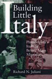Juliani, Richard N. - Building little Italy. Philadelphia's Italians before mass migration