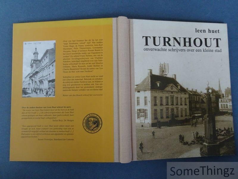 Huet, Leen. - Turnhout: onverwachte schrijvers over een kleine stad.