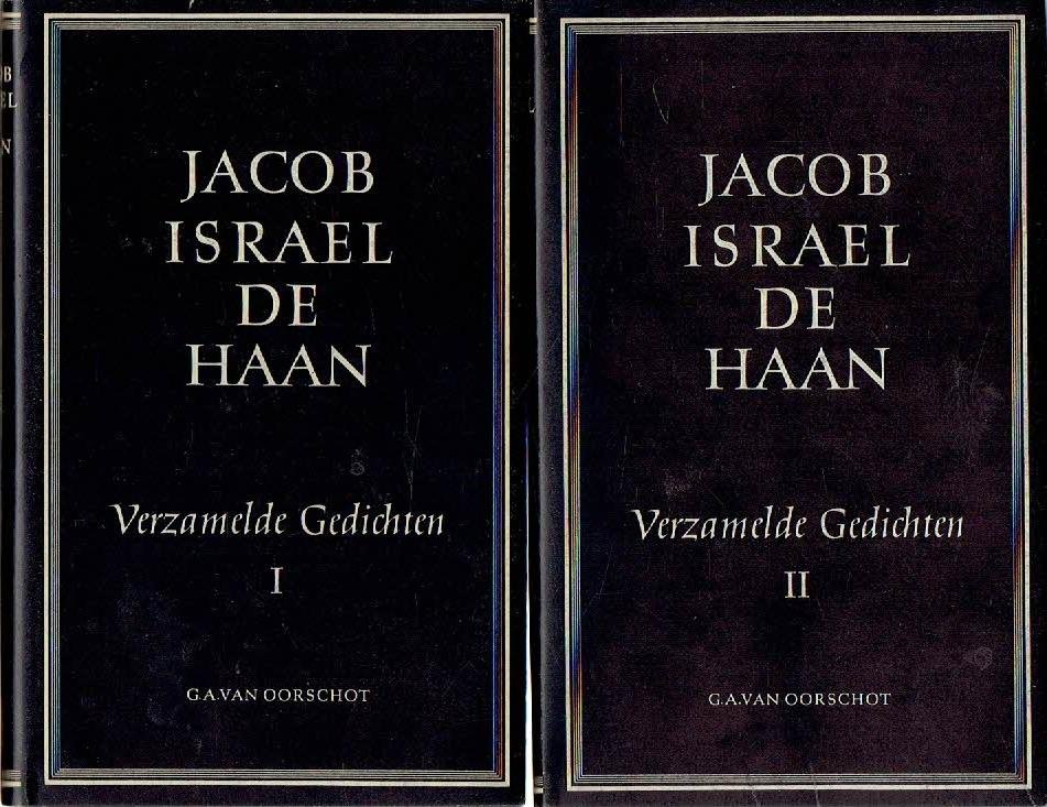 HAAN, Jacob Israel de Haan - Verzamelde gedichten - I - Libertijnsche liederen - Het Joodsche Lied - Liederen - Een nieuw Carthago - II - Het Joodsche Lied Tweede Boek - Kwatrijnen - Verspreide gedichten - Nagelaten gedichten.