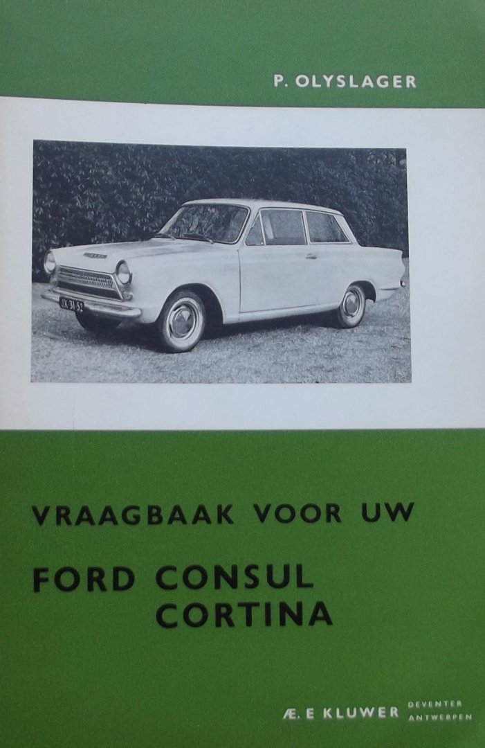Olyslager, Piet. - Vraagbaak voor uw Ford Taunus Consul Cortina.