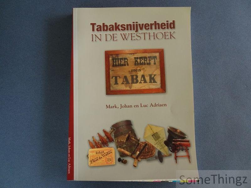 Mark Adriaen, Johan Adriaen, Luc Adriaen. - Tabaksnijverheid in de Westhoek.