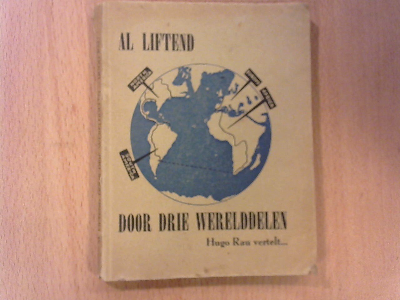 Rau Hugo - Al liftend door drie werelddelen Hugo Rau vertelt....