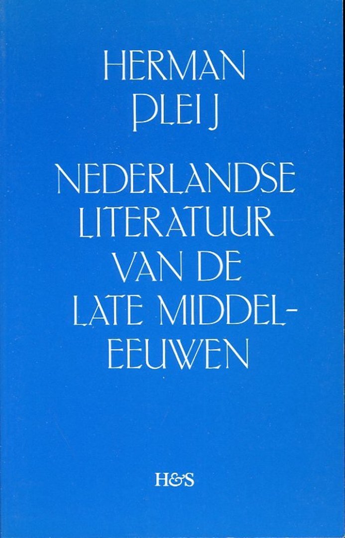 PLEIJ, Herman - Nederlandse literatuur van de late middeleeuwen.