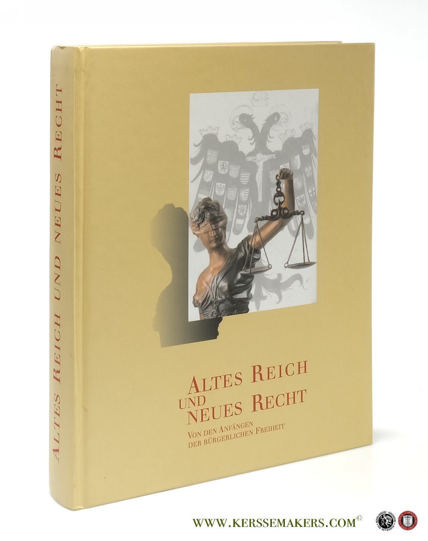 Schmidt-von Rhein, Georg / Albrecht Cordes (eds.). - Altes Reich und neues Recht - Von den Anfängen der bürgerlichen Freiheit.
