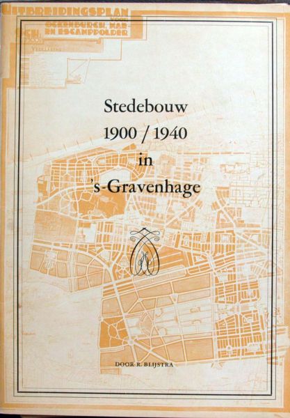 R. Blijstra - Stedebouw 1900-1940 in s'Gravenhage