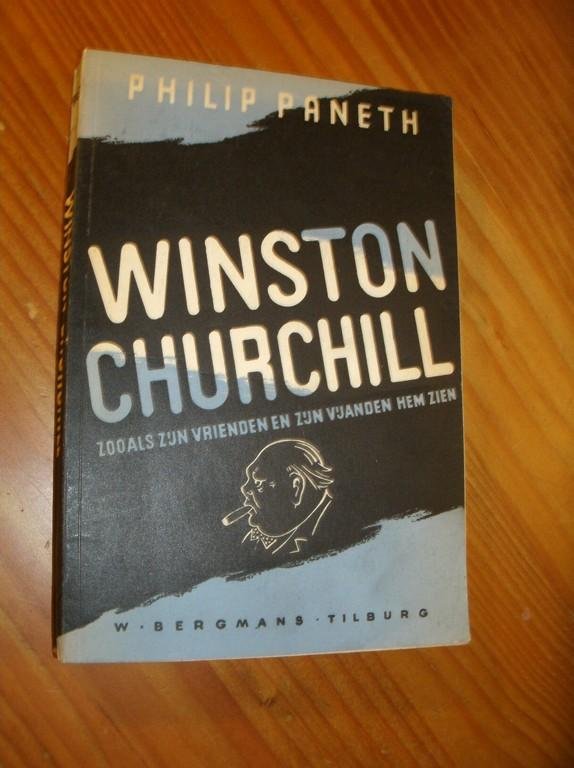 PANETH, PHILIP, - Winston Churchill. Zooals zijn vrienden en zijn vijanden hem zien.