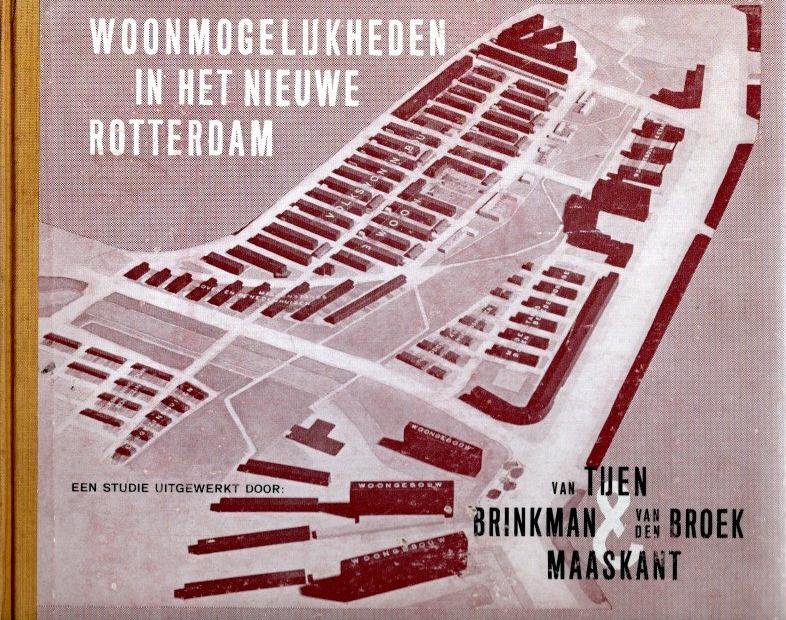 Van TIJEN & MAASKANT + BRINKMAN &  van den BROEK - Woonmogelijkheden in het nieuwe Rotterdam. Een studie uitgewerkt door  Van Tijen & Maaskant en Brinkman & Van den Broek.