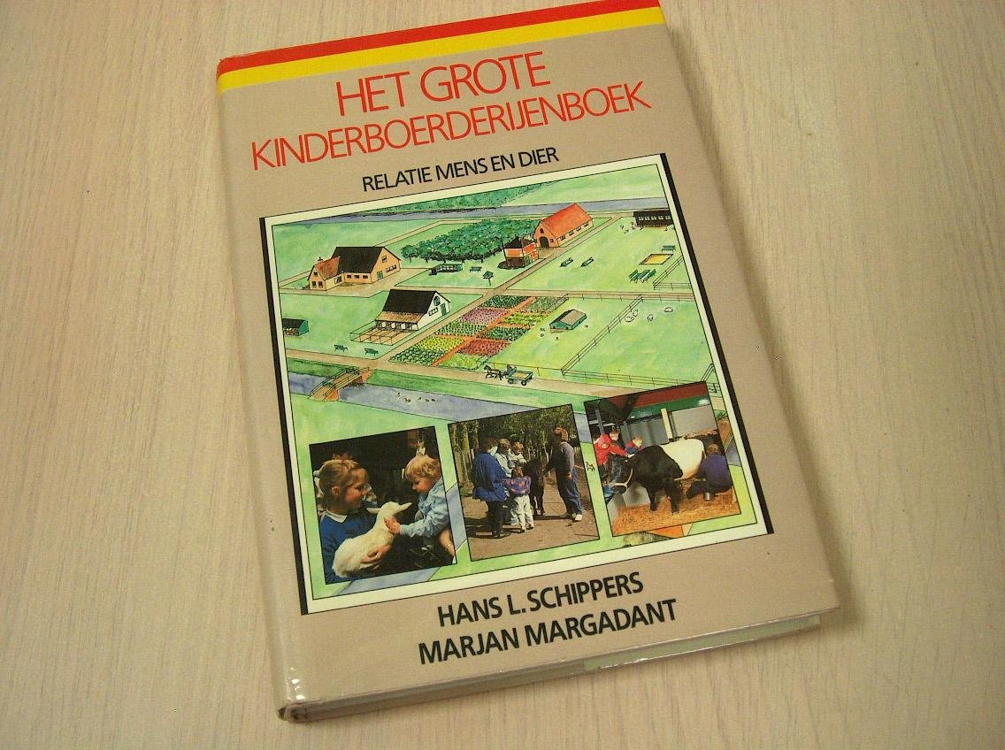 Schippers, Hans L. en Margadant, Marjan - Het Grote Kinderboerderijenboek. - Relatie Mens en Dier