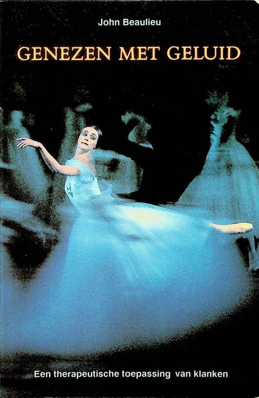 Beaulieu, John - Genezen met geluid. Een therapeutische toepassing van klanken