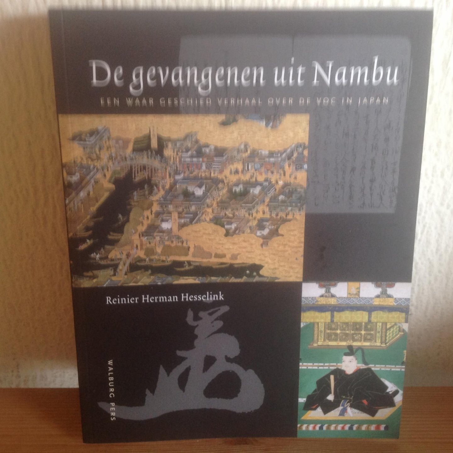 Hesselink, R.H. - De gevangenen uit Nambu / een waar geschiedverhaal over de VOC in Japan