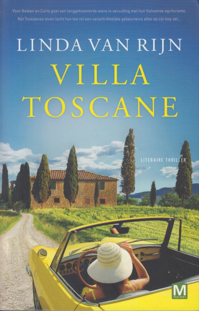Rijn (1974, Harmelen), Linda van - Villa Toscane - literaire thriller - Voor Heleen en Carlo gaat een langgekoesterde wens in vervulling met hun Italiaanse agriturismo. Het Toscaanse leven lacht hen toe tot een verschrikkelijke gebeurtenis alles op zijn kop zet...