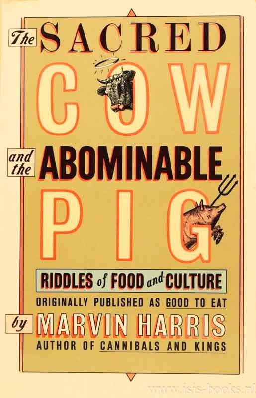 HARRIS, M. - Sacred cow and the abominable pig. Riddles of food and culture. Originally published as Good to eat.