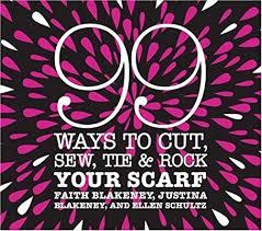 Blakeney, Faith, Justina Blakeney, Ellen Schulz - 99 ways to cut, sew, tie & rock your scarf