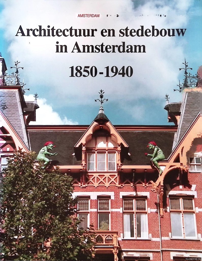 Bakker, M.M. & F.M. Van De Poll - Architectuur en stedebouw in Amsterdam 1850-1940