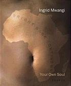 Mwangi, Ingrid. - Your own soul.