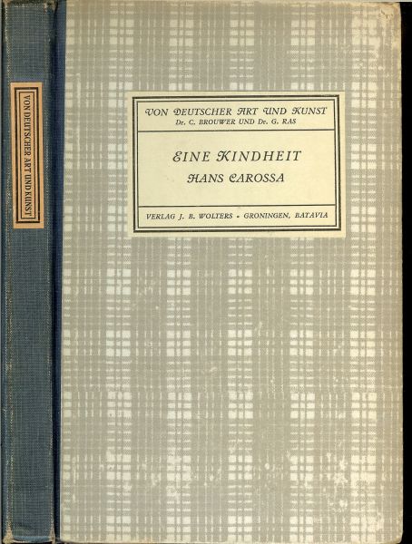 Carossa, Hans von Deutscher art und kunst Dr C. Brouwer und Dr. G. Ras - Eine Kindheit .. Für den Schulgebrauch autorisieert ..  mit Erlauterungen verschene  Auflage. Alt-deutsche Schrift.  Von B.M. Barth Oberlehrerien fur deutsche sprache und literatur in Amsterdam