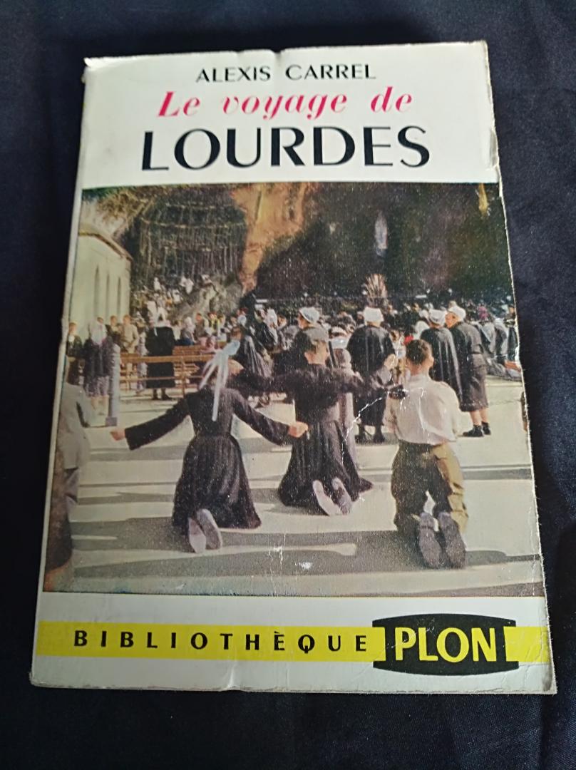 Alexis Carrel - Le voyage de Lourdes