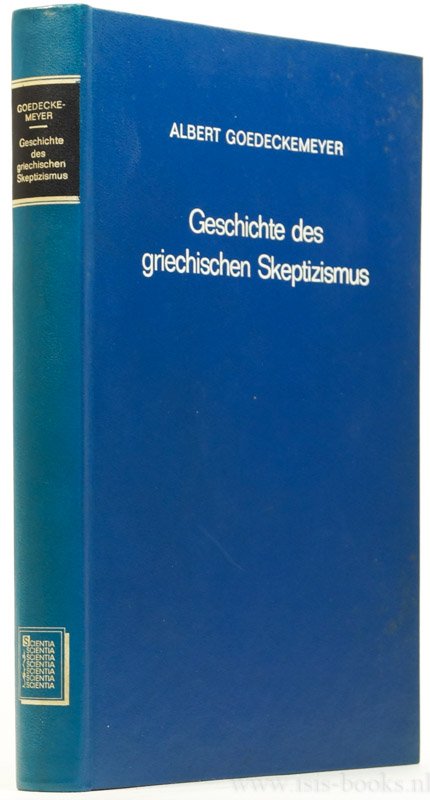 GOEDECKEMEYER, A. - Die Geschichte des griechischen Skeptizismus.