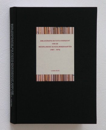 Brink, Lowie - Bibliografie en foto-overzicht van de Nederlandse schoolwandkaarten (1801-1975)