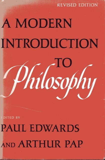 Edwards, Paul & Arthur Pap (eds.) - A modern introduction to philosophy : readings from classical and contemporary sources. [Revised edition].