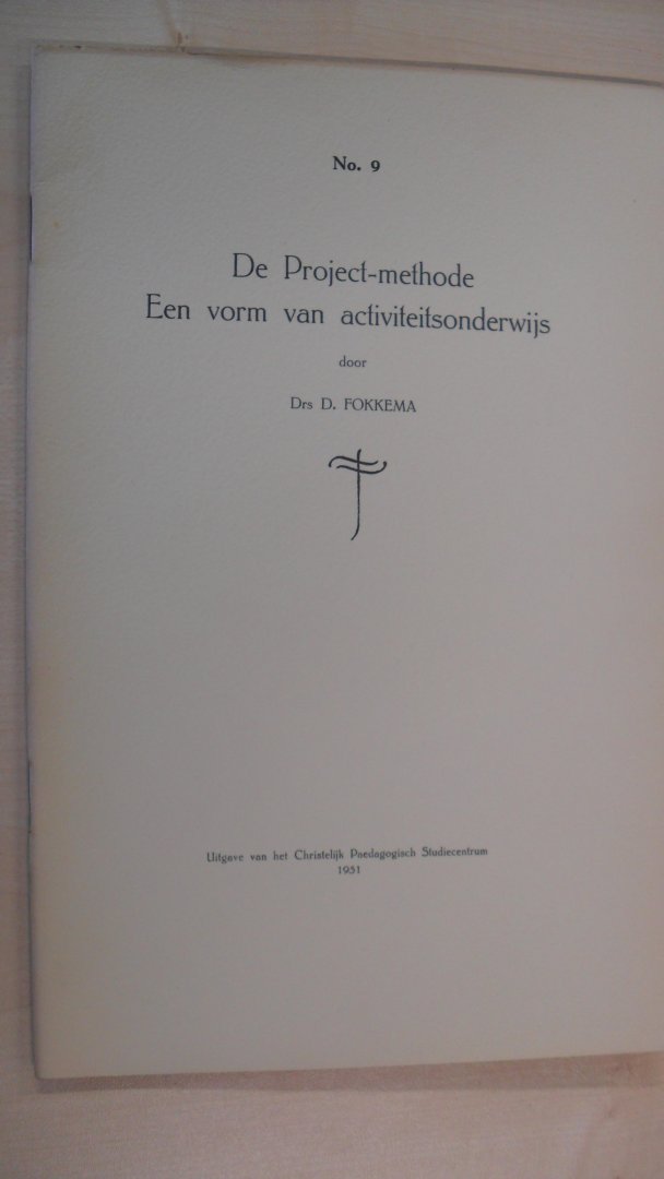 Fokkema Drs. D. - De project-methode ~ Een vorm van activiteitsonderwijs