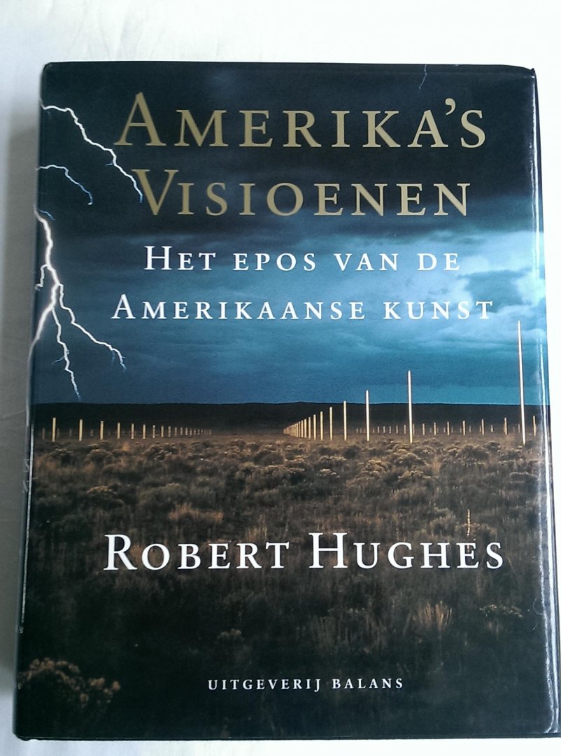 HUGHES, ROBERT - Amerika's visioenen. Het epos van de Amerikaanse kunst