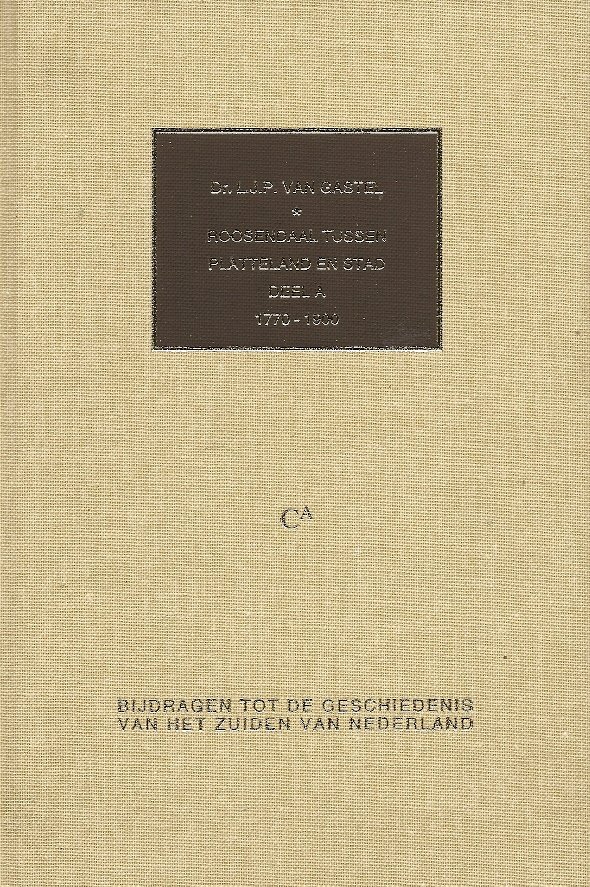 Gastel, L.J.P. van / Gorisse, J.J.A.M. - 2 Delen in 1 koop: Roosendaal tussen Platteland en Stad. Deel A. 1770-1900 en Deel B. 1900-1970