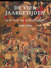 Bruijnen, Yvette en Paul Huys Janssen (samenstelli - DE VIER JAARGETIJDEN in de kunst van de Nederlanden 1500 - 1750