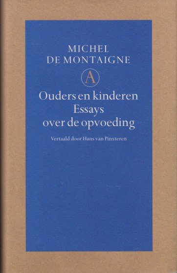 Montaigne, Michel de - Ouders en kinderen. Essays over de opvoeding.