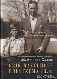 Hazelhoff Roelfzema jr, Erik - Vijf en een halve slag. De relatie tussen vader en zoon