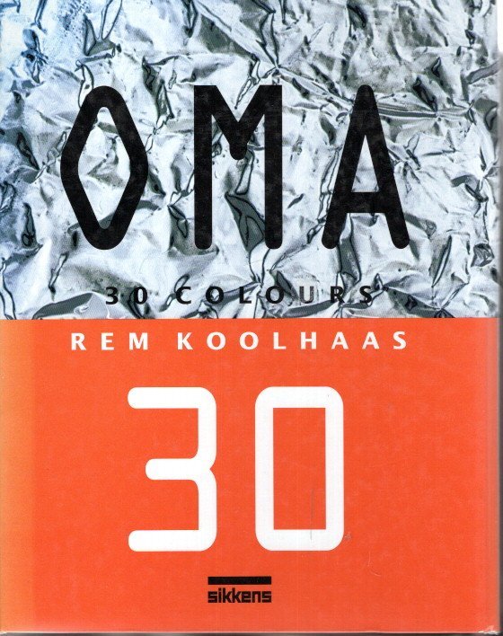 OMA - Rem KOOLHAAS - OMA - 30 colours - Rem Koolhaas - New colours for a new century. / Sikkens