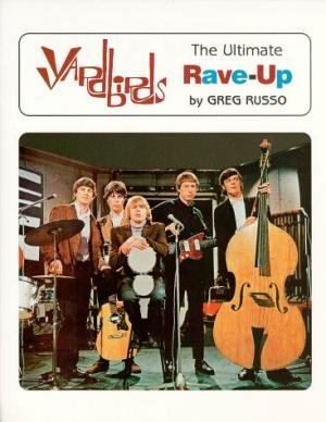 Russo, Gregg. - Yardbirds, the ultimate Rave-up