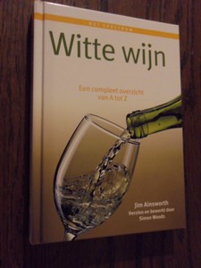 Ainsworth, Jim - Witte wijn. Een compleet overzicht van A tot Z