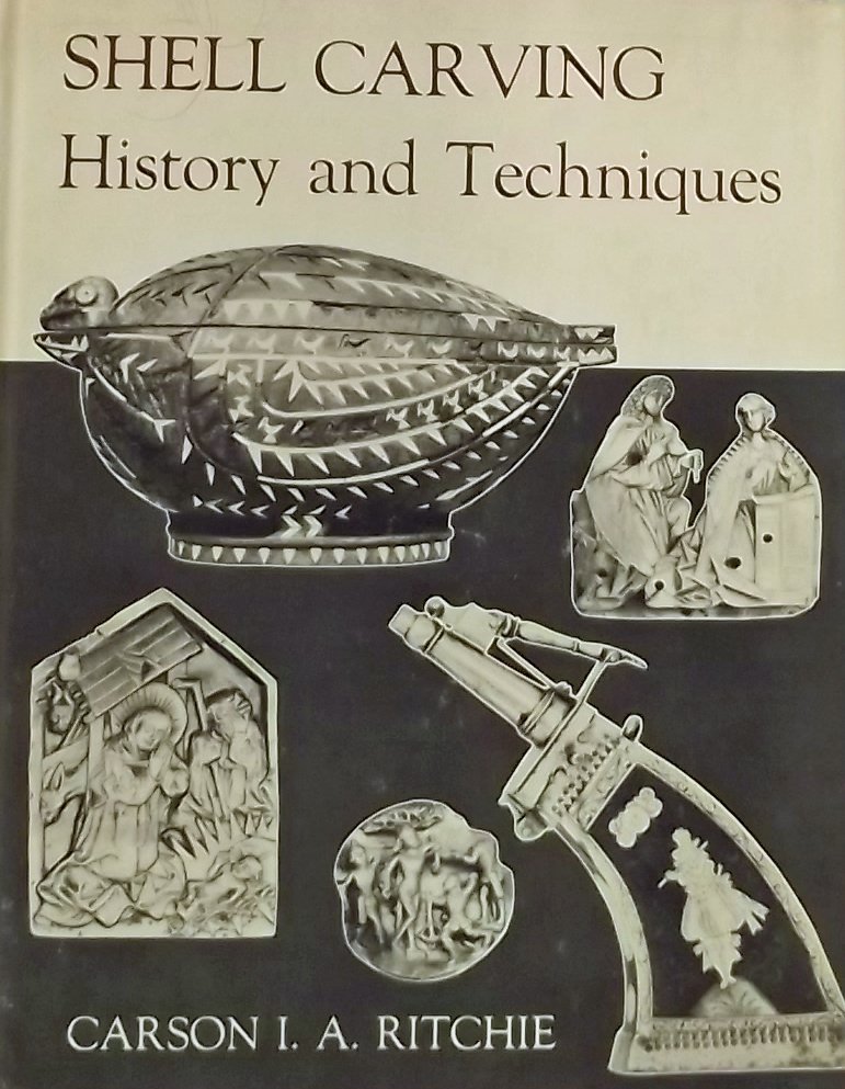 Ritchie, Carson I.A. - Shell Carving. History and Techniques