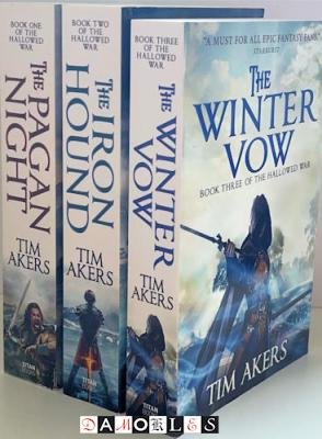 Tim Akers - The Hallowed War: The Pagan Night, The Iron Hound The Winter Vow