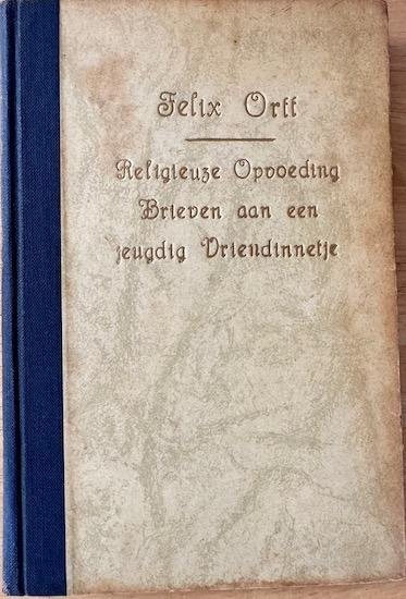 Ortt, Felix - RELIGIEUZE OPVOEDING. BRIEVEN AAN EEN JEUGDIG  VRIENDINNETJE.