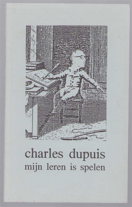 Dupuis, Charles - Mijn leren is spelen